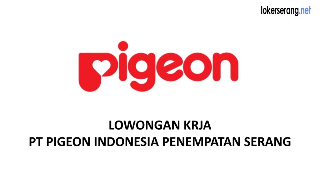 loker PT Pigeon Indonesia penempatan Serang