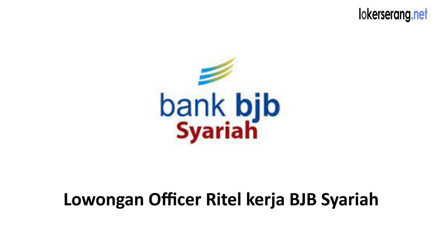 Lowongan Kerja Account Officer Ritel BJB Syariah Penemapatan Seluruh ...