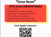 Daftar Kerja di CFC Jabodetabek Cek Syaratnya di Sini!